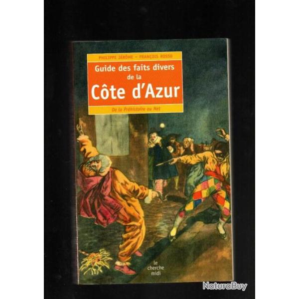 Guide des faits divers de la C�te d'Azur - de la Pr�histoire au Net Philippe J�r�me