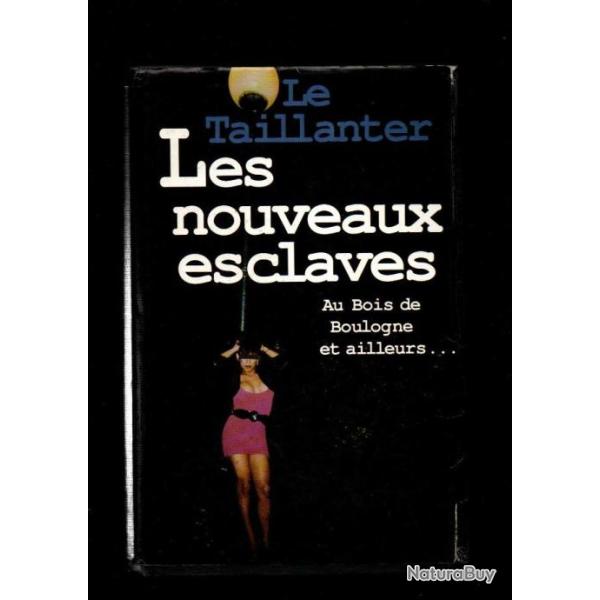 les nouveaux esclaves au bois de boulogne et ailleurs  de roger le taillanter