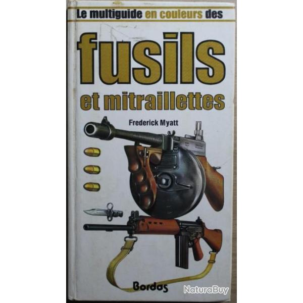 Le Multiguide en couleurs des fusils et mitraillettes de Frederick Myatt