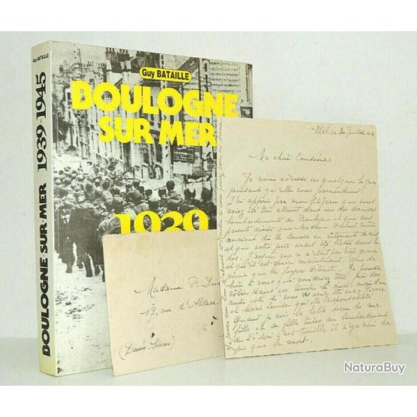 Guy Bataille. Boulogne sur Mer. 1939-1945.+ Lettre bombardement Boulogne 1944
