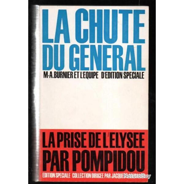 la chute du g�n�ral la prise de l'�lys�e par pompidou de m-a.burnier et l'�quipe d'�dition sp�ciale