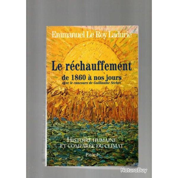 Histoire humaine et compar�e du climat Tome 3 ; le r�chauffement de 1860 � nos jours Emmanuel Le Roy