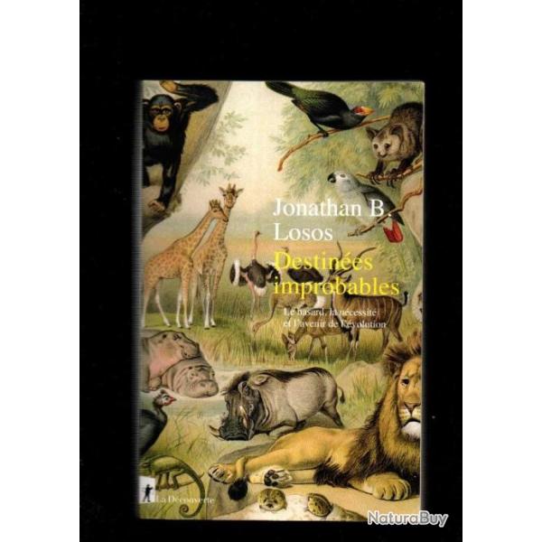 destin�es improbables le hasard , la necessit� et l'avenir de l'�volution de jonathan b.losos