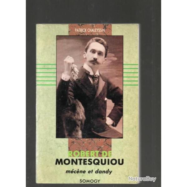 robert de montesquiou m�c�ne et dandy de patrick chaleyssin