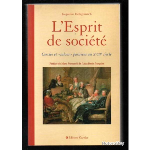 L'Esprit de soci�t� : Cercles et "salons" parisiens au XVIIIe si�cle de Hellegouarc'h Jacqueline