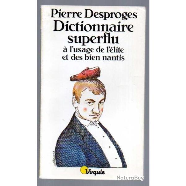 dictionnaire superflu � l'usage de l'�lite et des biens nantis de pierre desproges
