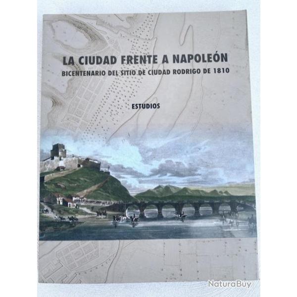 La ciudad frente a Napole�n. Bicentenario del sitio de Ciudad Rodrigo de 1810. Cat�logo