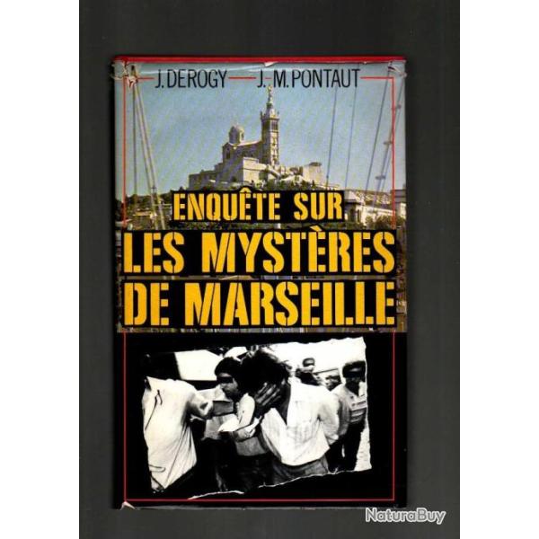 Enqu�te sur les myst�res de marseille de jacques derogy / pontaut jean-marie