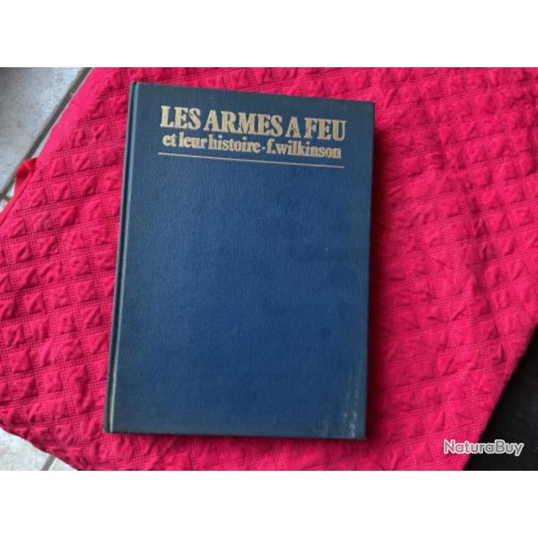 Livre, les armes � Feu et leur histoire de F.Wilkinson