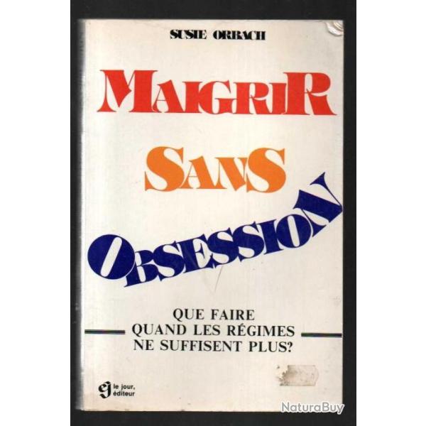 maigrir sans obsession que faire quand les r�gimes ne suffisent plus de susie orbach