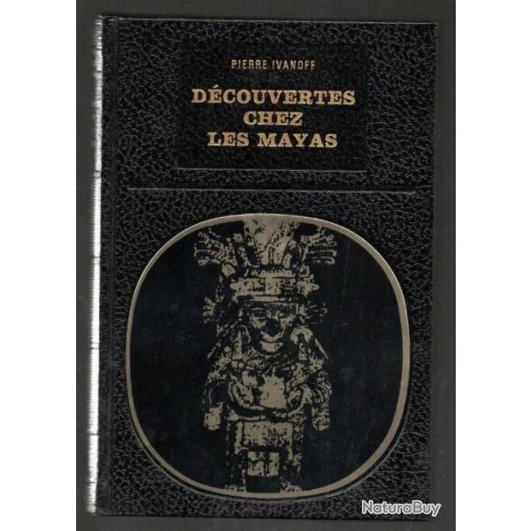 d�couvertes chez les mayas de pierre ivanoff biblioth�que des grandes �nigmes