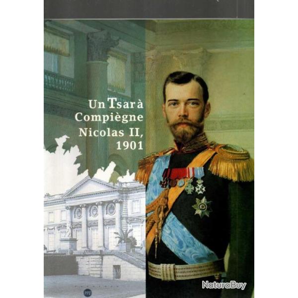 Un Tsar � Compi�gne, Nicolas II. Catalogue du mus�e national du ch�teau de Compi�gne ( 29/09/2001 au