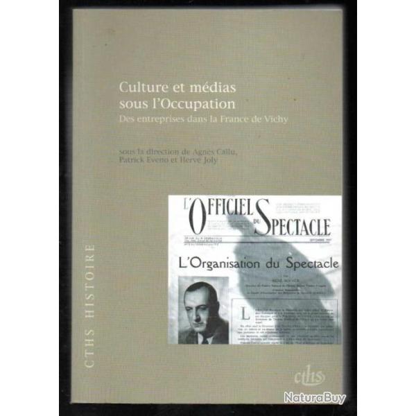 culture et m�dias sous l'occupation des entreprises dans la france de vichy agnes callu , herv� joly