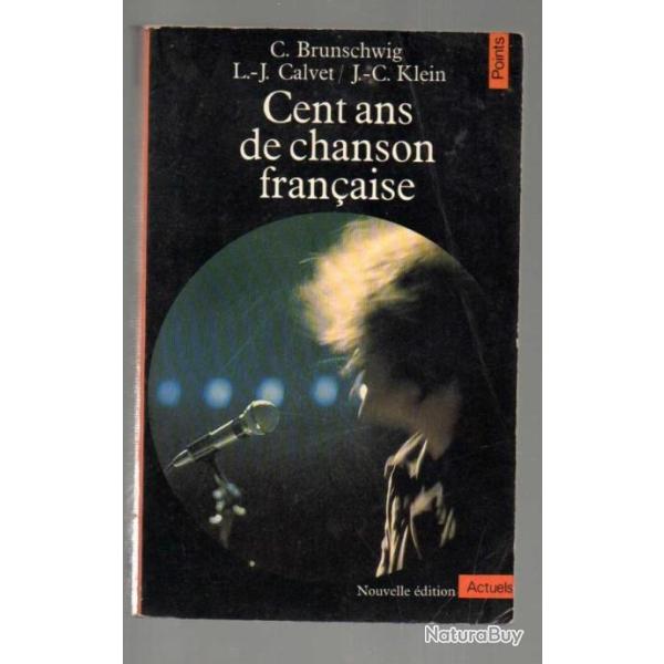 cent ans de chansons fran�aise de c.brunschwig et j-c klein