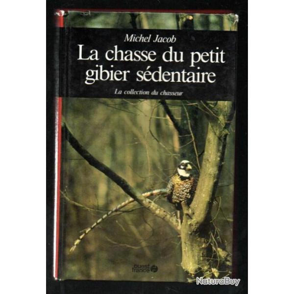 la chasse du petit gibier sdentaire de michel jacob la collection du chasseur