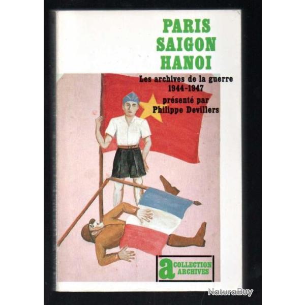 paris saigon hanoi les archives de la guerre 1944-1947 pr�sent� par philippe devilliers
