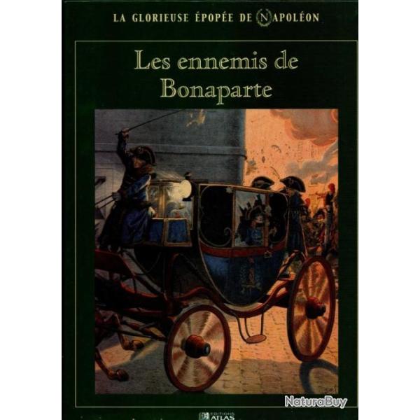 les ennemis de bonaparte, premier empire , la glorieuse �pop�e de napol�on