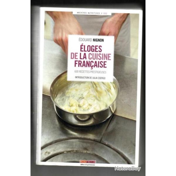 �loges de la cuisine fran�aise 600 recettes prestigieuses d'�douard nignon archives nutritives
