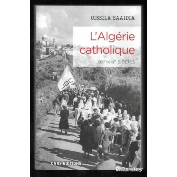 l'alg�rie catholique XIXe - XXIe si�cles d'oissila saaidia
