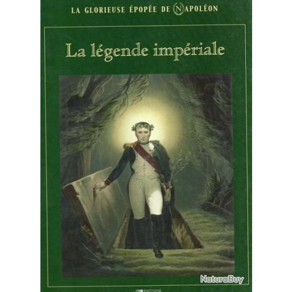 la l�gende imp�riale ,  premier empire , la glorieuse �pop�e de napol�on