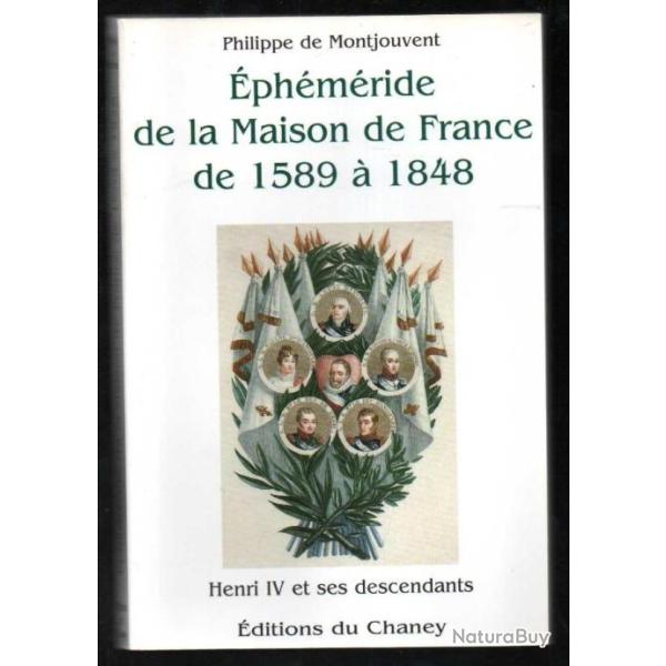Eph�m�ride de la Maison de France de 1589 � 1848 : Henri IV de ses descendants Philippe de Montjouve
