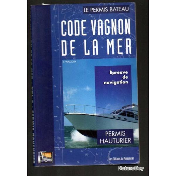 code vagnon de la mer , le permis bateau , �preuve de navigation, permis hauturier vol 2