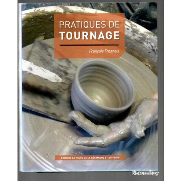 pratiques de tournage de Franois Fresnais , poterie , cramique