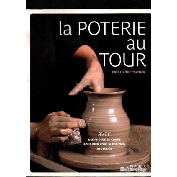 la poterie au tour de mary chappelhow , avec des photos en coupe pour bien voir la position des main