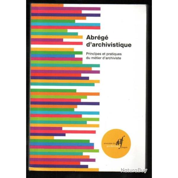 abrg d'archivistique 3e dition association des archivistes franais principes et pratiques du m