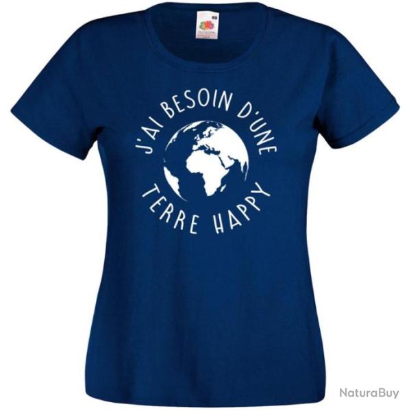 T-SHIRT pour FEMME - J'AI BESOIN D'UNE TERRE HAPPY - Paix Amour Humour Id�e cadeau No�l anniversaire