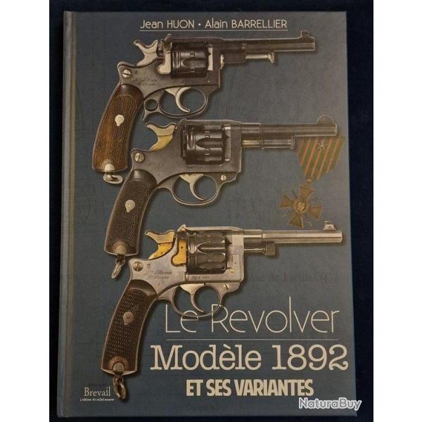 LE REVOLVER 1892 ET SES VARIANTES OUVRAGE PAR JEAN HUON & BARRELLIER ALAIN Neuf