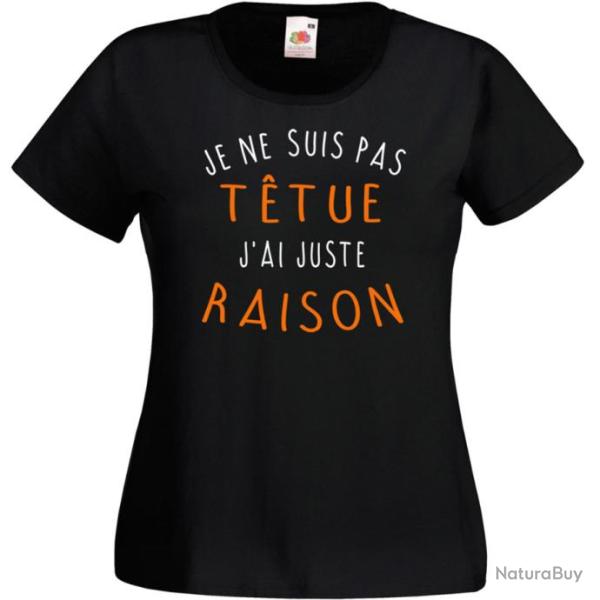 T-SHIRT FEMME  JE NE SUIS PAS T�TUE J'AI JUSTE RAISON Humour Cadeau No�l anniversaire F�te des M�res