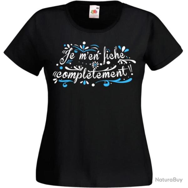 T-SHIRT FEMME - JE M'EN FICHE COMPL�TEMENT - Humour Id�e cadeau No�l anniversaire F�te des M�res