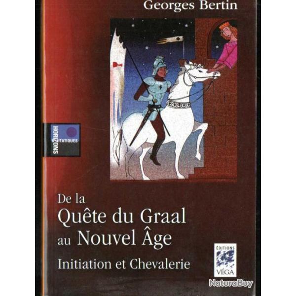 de la qu�te du graal au nouvel age initiation et chevalerie de georges bertin