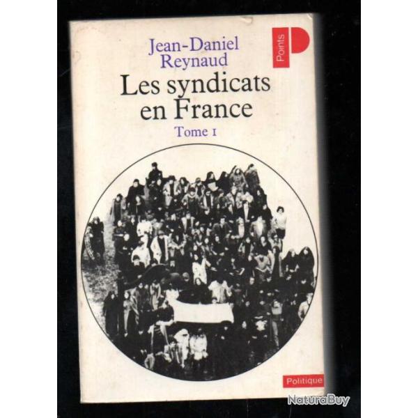 les syndicats en france tome 1 de jean-daniel reynaud  points politique poche