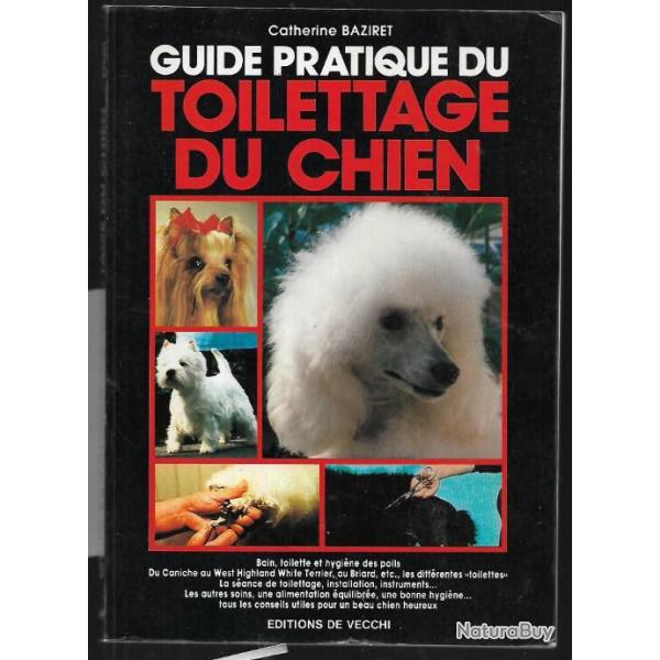 guide pratique du toilettage du chien de catherine baziret hygi�ne des poils, bains, soins