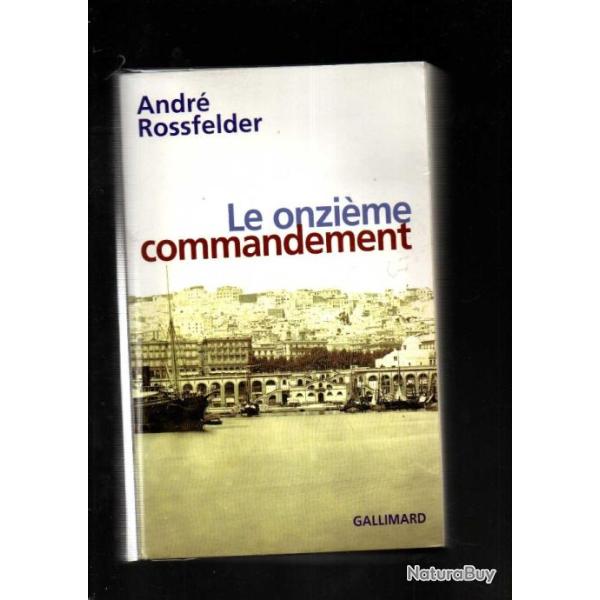 le onzi�me commandement de andr� rossfelder , alg�rie fran�aise , autobiographie