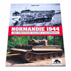 Normandie 1944 - Les v&eacute;hicules alli&eacute;s et allemands MEMORABILIA