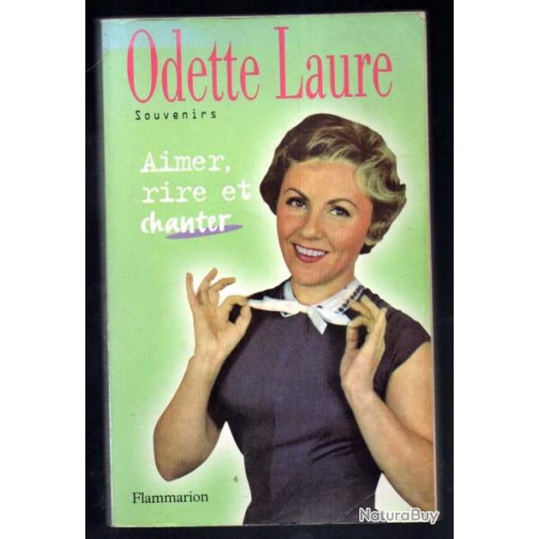 odette laure souvenirs , aimer rire et chanter , autobiographie , cin�ma , th�atre , t�l�vision fran