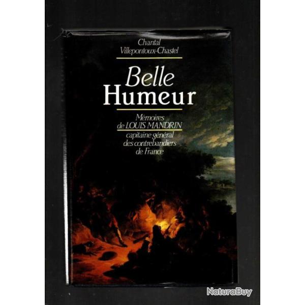 belle humeur m�moires de louis mandrin capitaine g�n�ral des contrebandiers de france de chantal