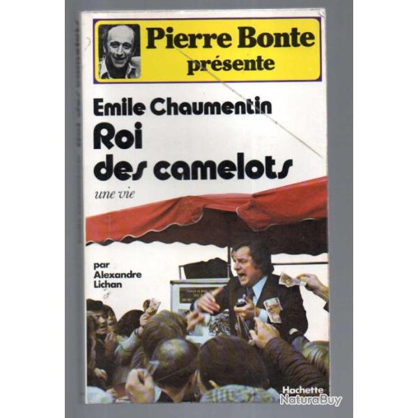�mile chaumentin roi des camelots une vie de alexandre lichan pr�sent� par  pierre bonte