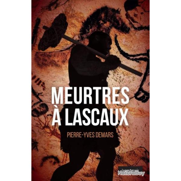 Meurtres � Lascaux (polar pr�historique) - PIERRE-YVES DEMARS