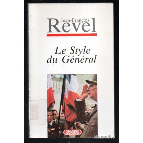 le style du g�n�ral 1959 de jean-fran�ois revel de gaulle pr�c�d� de la l�gende vivante au mythe pos