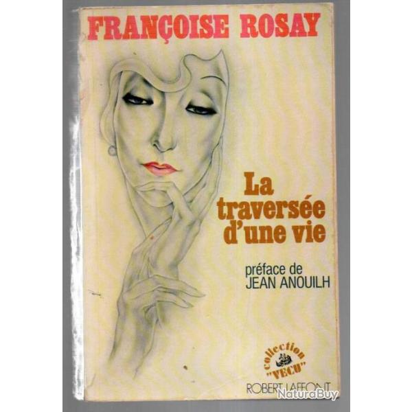 la travers�e d'une vie de fran�oise rosay autobiographie cin�ma et th�atre fran�ais