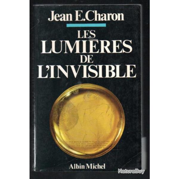 les lumi�res de l'invisible de jean e.charon