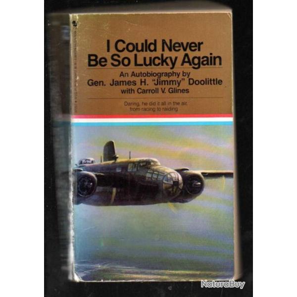 i could never be so lucky again autobiographie du g�n�ral  james h.doolittle en anglais