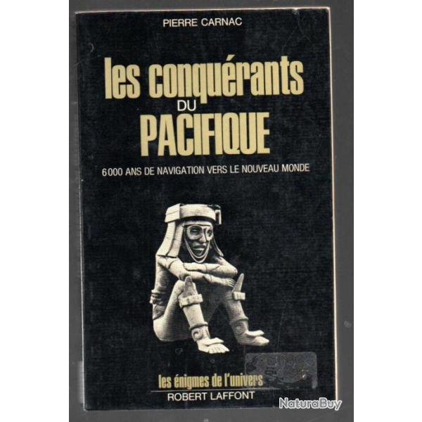 les conqu�rants du pacifique 6000 ans de navigation vers le nouveau monde de pierre carnac