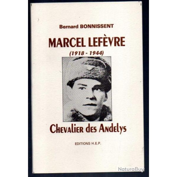 marcel lef�vre 1918-1944 chevalier des andelys de bernard bonnissent normandie-niemen