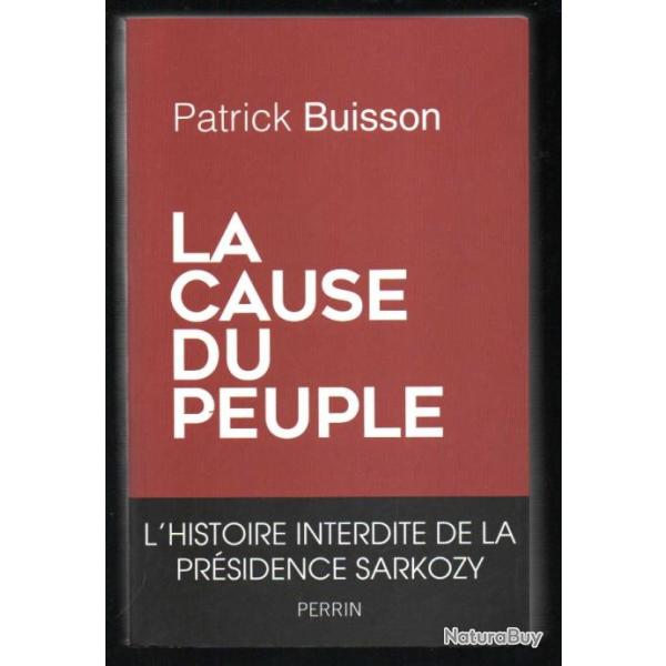 la cause du peuple l'histoire interdite de la pr�sidence sarkozy de patrick buisson