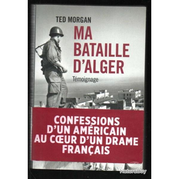 ma bataille d'alger de Morgan Ted , guerre d'alg�rie grand format